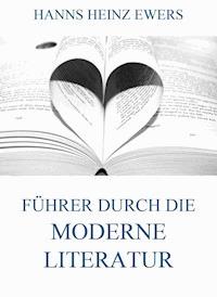 Führer durch die moderne Literatur - Hanns Heinz Ewers - E-Book