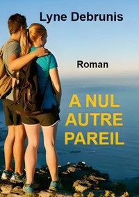A nul autre pareil - Lyne DEBRUNIS - E-Book