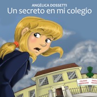 Un secreto en mi colegio - Angélica Dossetti - Hörbuch