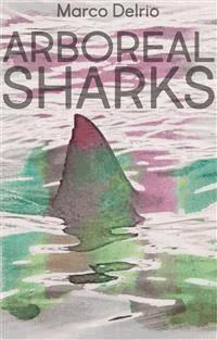 Arboreal Sharks - Marco Delrio - E-Book
