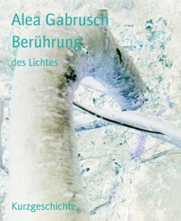Berührung - Alea Gabrusch - E-Book