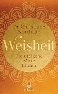 Weisheit - Christiane Northrup - E-Book
