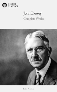 Delphi Complete Works of John Dewey Illustrated - John Dewey - E-Book