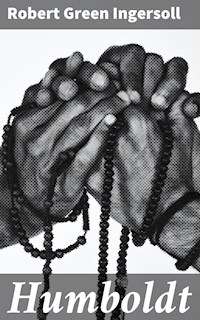Humboldt - Robert Green Ingersoll - E-Book