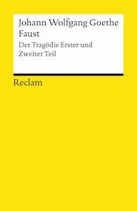 Faust. Der Tragödie Erster und Zweiter Teil - Johann Wolfgang Goethe - E-Book