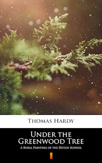 Under the Greenwood Tree - Thomas Hardy. - E-Book