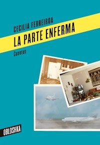 La parte enferma - Cecilia Ferreiroa - E-Book