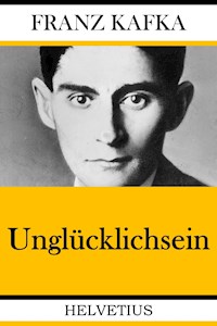 Unglücklichsein - Franz  kafka - E-Book