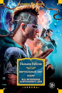 Виртуальный свет. Идору. Все вечеринки завтрашнего дня - Уильям Гибсон - E-Book