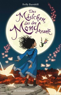 Das Mädchen, das den Mond trank - Kelly Barnhill - E-Book
