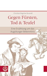 Gegen Fürsten, Tod und Teufel - Christian Bogislav Burandt - E-Book