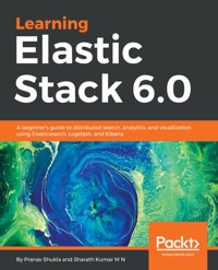 Learning Elastic Stack 6.0 - Pranav Shukla - E-Book