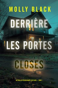Derrière les portes closes (Un thriller psychologique Elise Close — tome 5) - Molly Black - E-Book