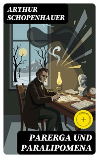 Parerga und Paralipomena - Arthur Schopenhauer - E-Book