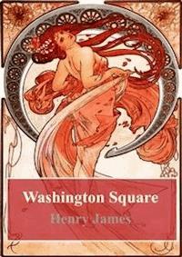 Washington Square - Henry James - E-Book