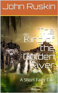 The King of the Golden River - John Ruskin - E-Book
