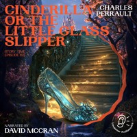 Cinderilla or The Little Glass Slipper (Story Time, Episode 195) - Charles Perrault - Hörbuch