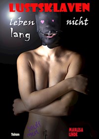 Lustsklaven leben nicht lang - Marlisa Linde - E-Book