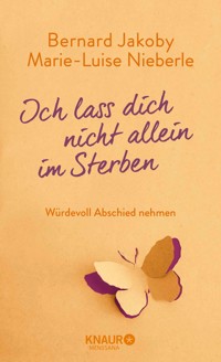 Ich lass dich nicht allein im Sterben - Bernard Jakoby - E-Book