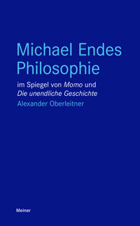 Michael Endes Philosophie im Spiegel von "Momo" und "Die unendliche Geschichte" - Alexander Oberleitner - E-Book