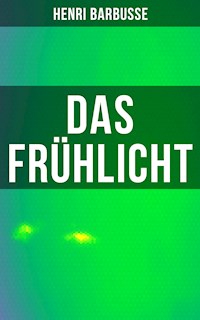 Das Frühlicht - Henri Barbusse - E-Book