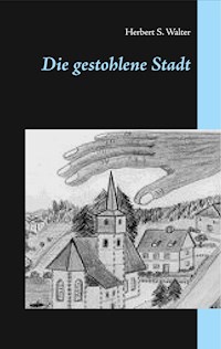 Die gestohlene Stadt - Herbert S. Walter - E-Book