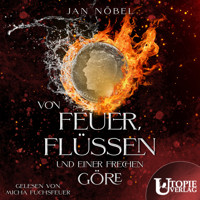 Von Feuer, Flüssen und einer frechen Göre - Jan Nöbel - Hörbuch
