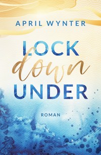 Lock Down Under - April Wynter - E-Book