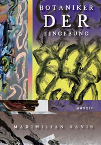 Botaniker der Eingebung - Maximilian Davis - E-Book
