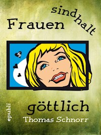 Frauen sind halt göttlich - Thomas Schnorr - E-Book