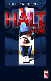 Halt mich - Laura Kanja - E-Book