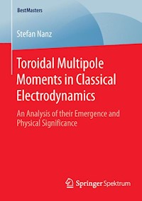 Toroidal Multipole Moments in Classical Electrodynamics - Stefan Nanz - E-Book