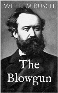 The Blowgun - Wilhelm Busch - E-Book