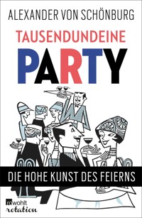 Tausendundeine Party - Alexander Graf von Schönburg - E-Book
