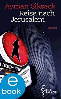 Reise nach Jerusalem - Ayman Sikseck - E-Book