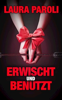 Erwischt und Benutzt - Laura Paroli - E-Book