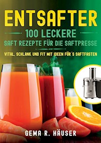 Entsafter - Gema R. Häuser - E-Book