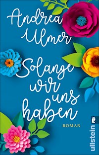 Solange wir uns haben - Andrea Ulmer - E-Book