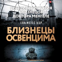 Близнецы Освенцима. Правдивая история близнецов доктора Менгеле - Ева Мозес Кор - Hörbuch