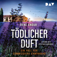 Tödlicher Duft. Ein Fall für Commissaire Campanard - René Anour - Hörbuch
