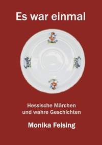 Es war einmal - Monika Felsing - E-Book