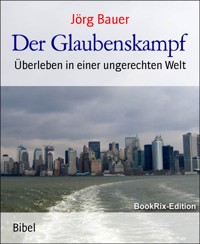 Der Glaubenskampf - Jörg Bauer - kostenlos E-Book