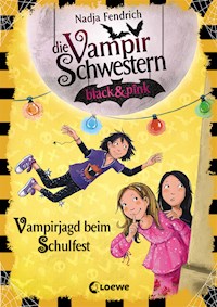 Die Vampirschwestern black & pink (Band 7) - Vampirjagd beim Schulfest - Nadja Fendrich - E-Book
