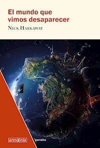 El mundo que vimos desaparecer - Nick Harkaway - E-Book