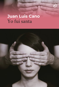 Yo fui santa - Juan Luis Cano - E-Book