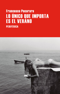 Lo único que importa es el verano - Francesco Pecoraro - E-Book