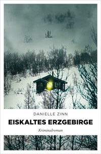 Eiskaltes Erzgebirge - Danielle Zinn - E-Book