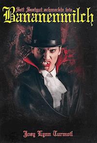 Sein Saatgut schmeckte wie Bananenmilch - Josy Lynn Turmoil - E-Book