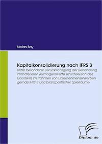 Kapitalkonsolidierung nach IFRS 3 - Stefan Bay - E-Book