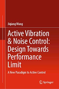 Active Vibration & Noise Control: Design Towards Performance Limit - Jiqiang Wang - E-Book